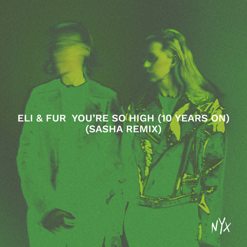 Eli & Fur - You're So High (10 Years On) (Sasha Extended Remix) [NYXM021RE]